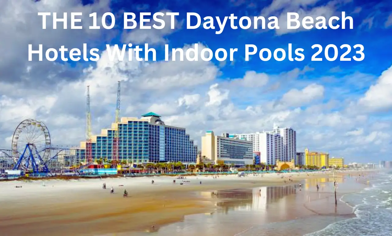 THE 10 BEST Daytona Beach Hotels With Indoor Pools 2023